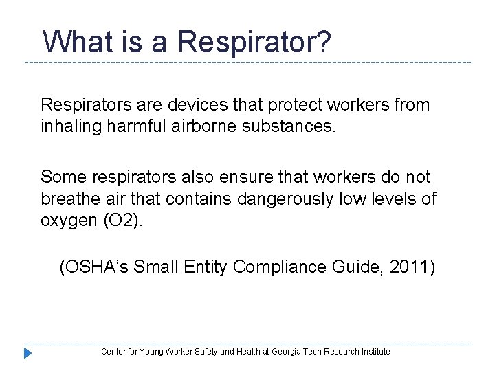 What is a Respirator? Respirators are devices that protect workers from inhaling harmful airborne