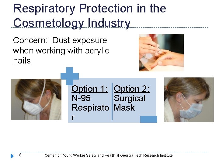 Respiratory Protection in the Cosmetology Industry Concern: Dust exposure when working with acrylic nails