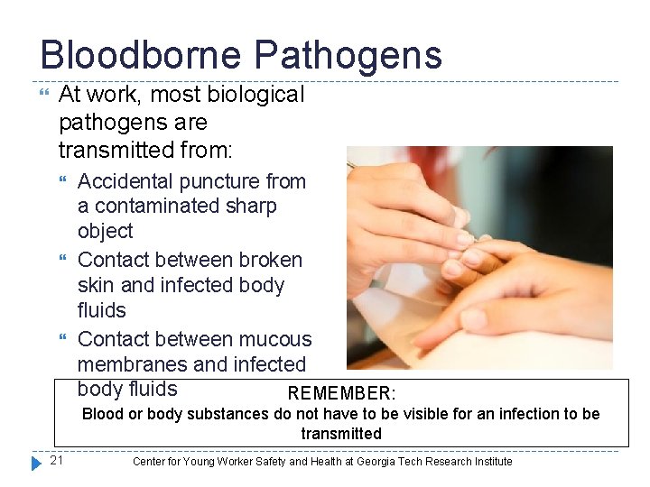 Bloodborne Pathogens At work, most biological pathogens are transmitted from: Accidental puncture from a