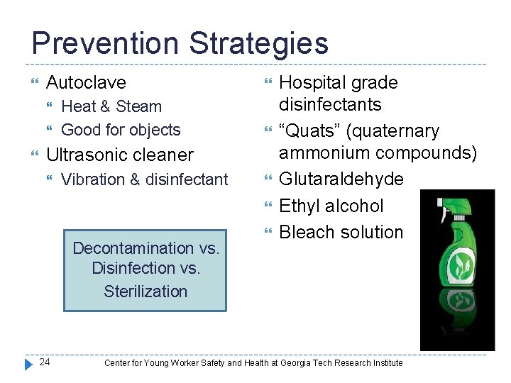 Prevention Strategies Autoclave Heat & Steam Good for objects Ultrasonic cleaner Vibration & disinfectant Prevention Strategies Autoclave Heat & Steam Good for objects Ultrasonic cleaner Vibration & disinfectant