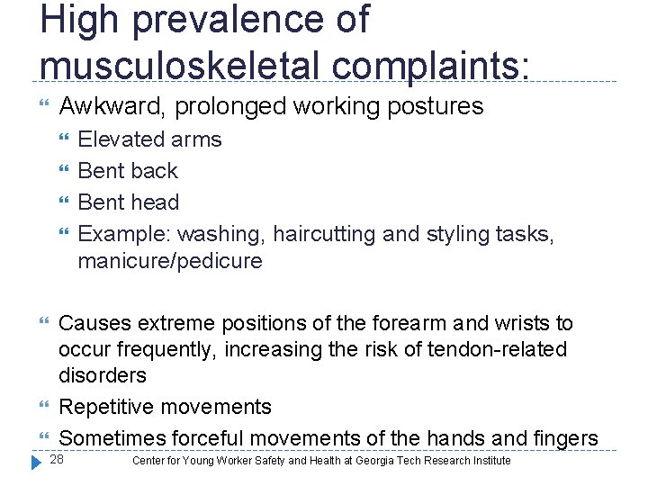 High prevalence of musculoskeletal complaints: Awkward, prolonged working postures Elevated arms Bent back Bent