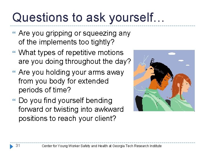 Questions to ask yourself… Are you gripping or squeezing any of the implements too Questions to ask yourself… Are you gripping or squeezing any of the implements too