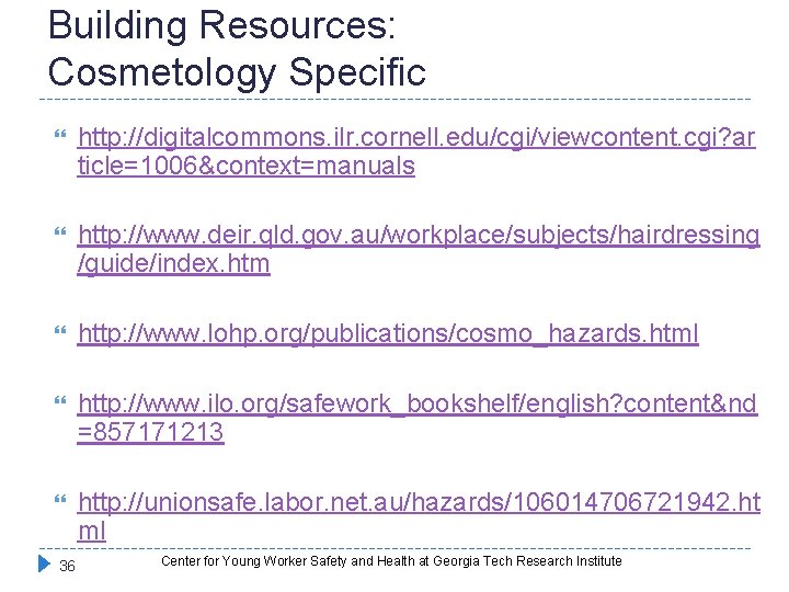 Building Resources: Cosmetology Specific http: //digitalcommons. ilr. cornell. edu/cgi/viewcontent. cgi? ar ticle=1006&context=manuals http: //www.
