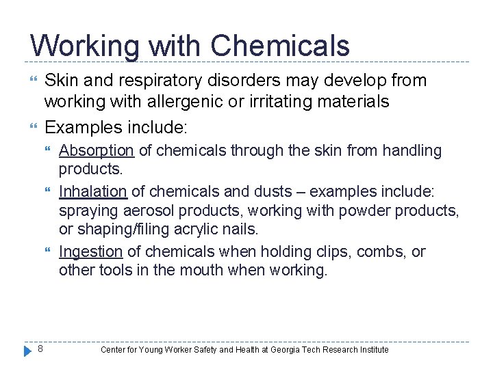 Working with Chemicals Skin and respiratory disorders may develop from working with allergenic or