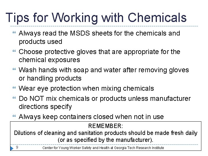 Tips for Working with Chemicals Always read the MSDS sheets for the chemicals and