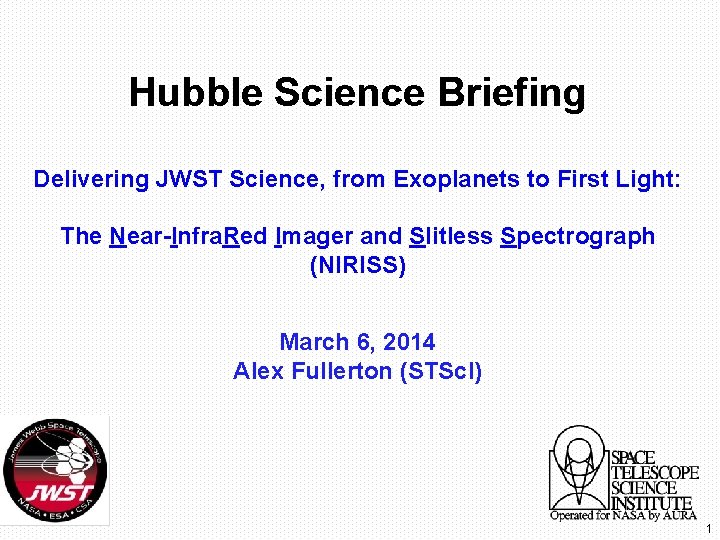 Hubble Science Briefing Delivering JWST Science, from Exoplanets to First Light: The Near-Infra. Red