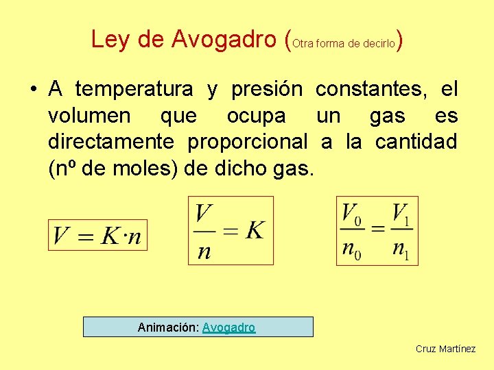 Ley de Avogadro (Otra forma de decirlo) • A temperatura y presión constantes, el