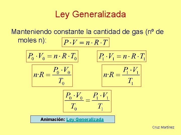 Ley Generalizada Manteniendo constante la cantidad de gas (nº de moles n): Animación: Ley