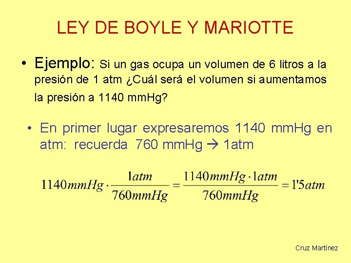 LEY DE BOYLE Y MARIOTTE • Ejemplo: Si un gas ocupa un volumen de