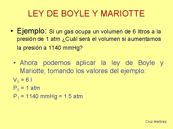 LEY DE BOYLE Y MARIOTTE • Ejemplo: Si un gas ocupa un volumen de