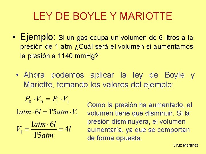LEY DE BOYLE Y MARIOTTE • Ejemplo: Si un gas ocupa un volumen de