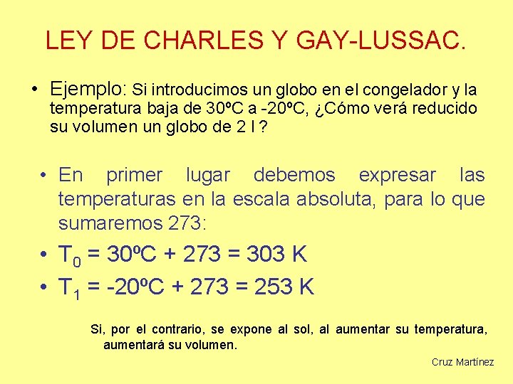 LEY DE CHARLES Y GAY-LUSSAC. • Ejemplo: Si introducimos un globo en el congelador