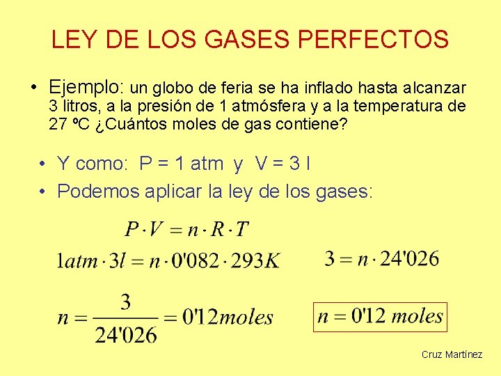 LEY DE LOS GASES PERFECTOS • Ejemplo: un globo de feria se ha inflado