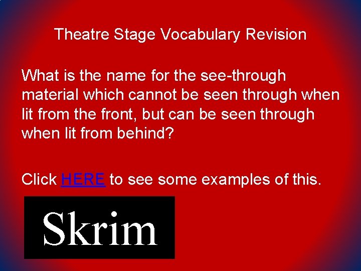Theatre Stage Vocabulary Revision What is the name for the see-through material which cannot