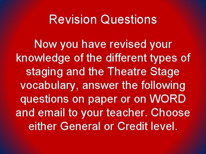 Revision Questions Now you have revised your knowledge of the different types of staging