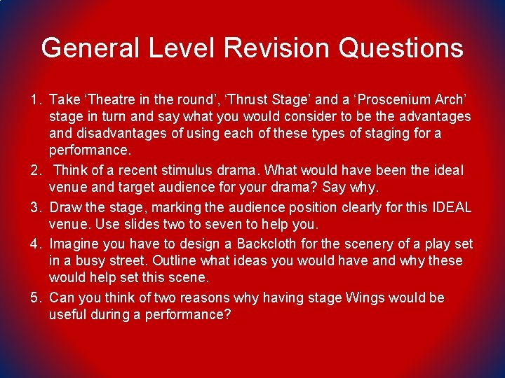 General Level Revision Questions 1. Take ‘Theatre in the round’, ‘Thrust Stage’ and a