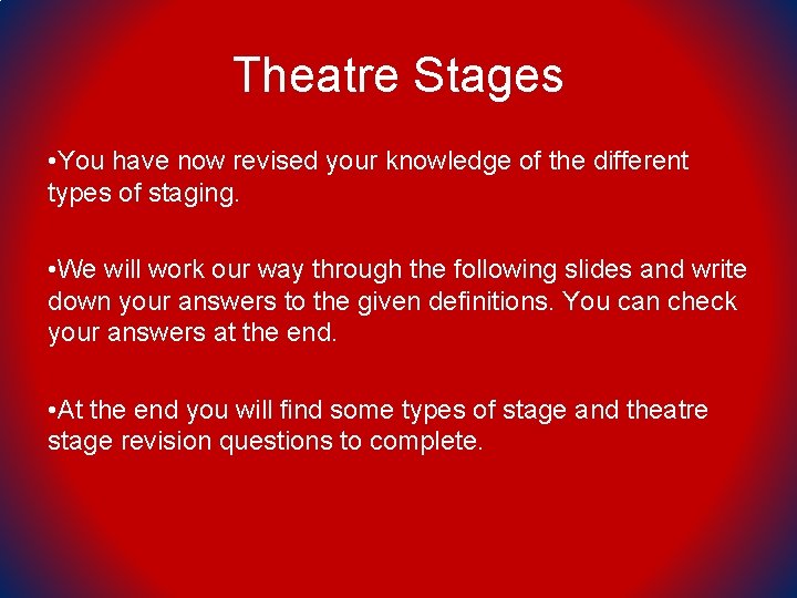 Theatre Stages • You have now revised your knowledge of the different types of