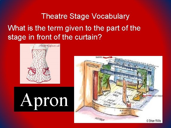 Theatre Stage Vocabulary What is the term given to the part of the stage