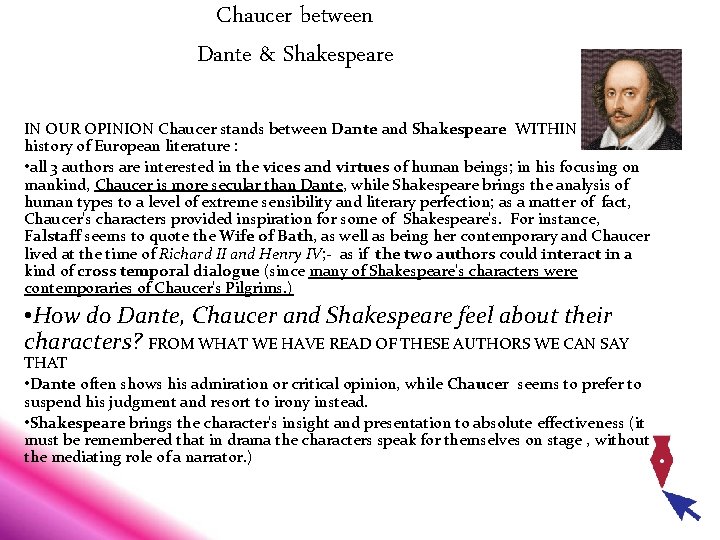 Chaucer between Dante & Shakespeare IN OUR OPINION Chaucer stands between Dante and Shakespeare