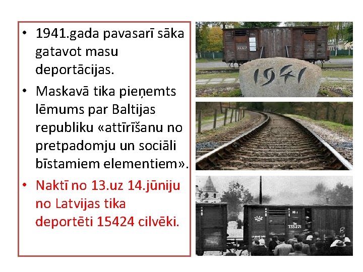  • 1941. gada pavasarī sāka gatavot masu deportācijas. • Maskavā tika pieņemts lēmums