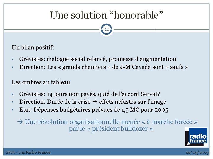 Une solution “honorable” 10 Un bilan positif: Grévistes: dialogue social relancé, promesse d’augmentation •