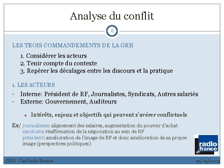 Analyse du conflit 6 LES TROIS COMMANDEMENTS DE LA GRH 1. Considérer les acteurs