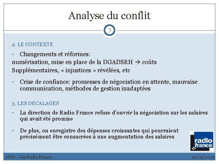 Analyse du conflit 7 2. LE CONTEXTE Changements et réformes: numérisation, mise en place