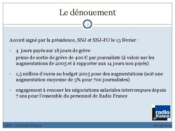 Le dénouement 9 Accord signé par la présidence, SNJ et SNJ-FO le 13 février