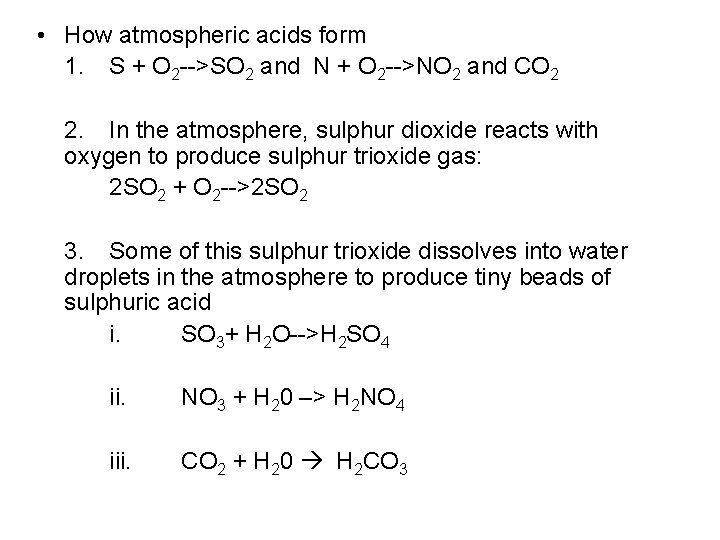  • How atmospheric acids form 1. S + O 2 -->SO 2 and