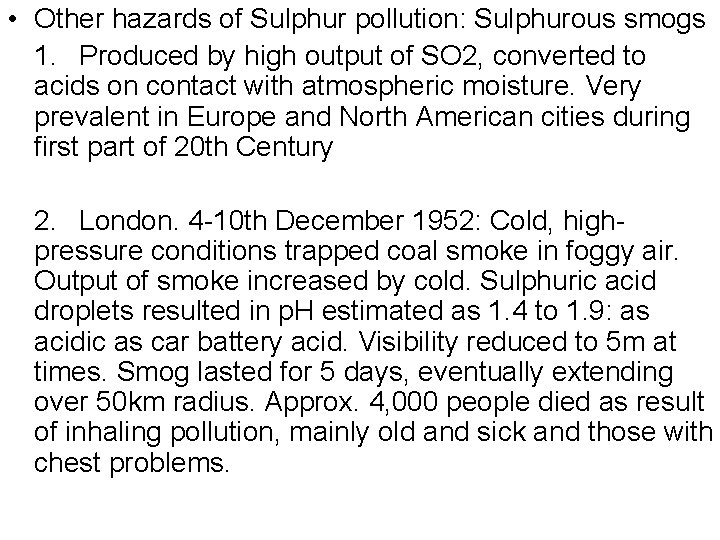 • Other hazards of Sulphur pollution: Sulphurous smogs 1. Produced by high output • Other hazards of Sulphur pollution: Sulphurous smogs 1. Produced by high output