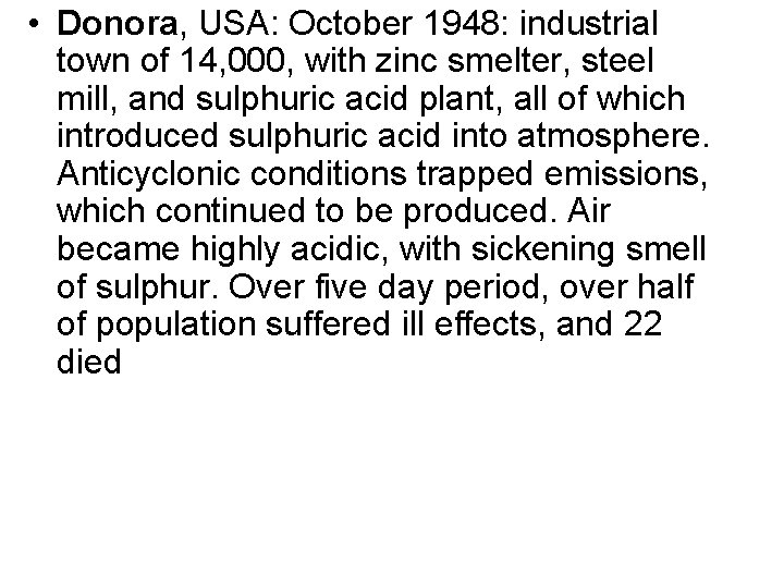 • Donora, USA: October 1948: industrial town of 14, 000, with zinc smelter, • Donora, USA: October 1948: industrial town of 14, 000, with zinc smelter,