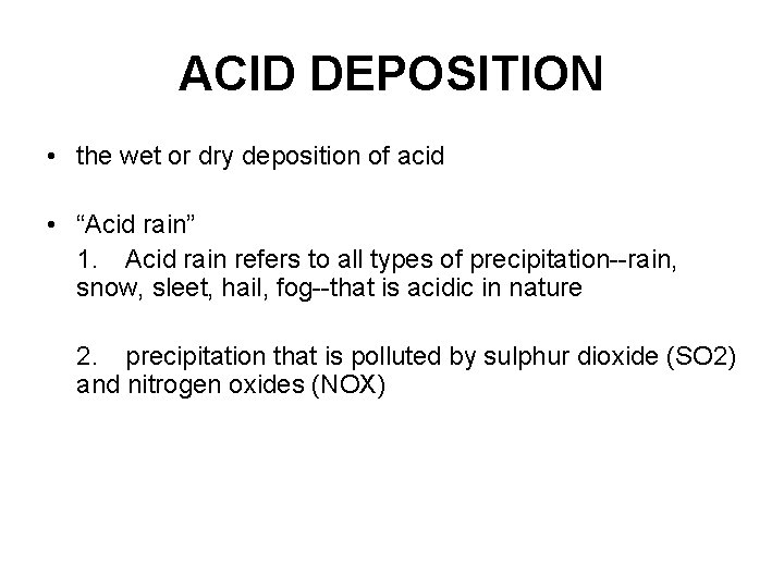 ACID DEPOSITION • the wet or dry deposition of acid • “Acid rain” 1. ACID DEPOSITION • the wet or dry deposition of acid • “Acid rain” 1.