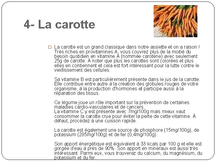 4 - La carotte � La carotte est un grand classique dans notre assiette