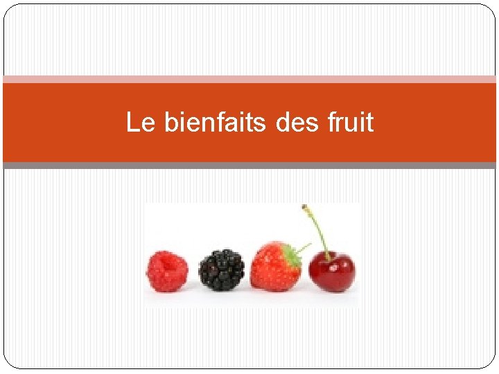 Le bienfaits des fruit 