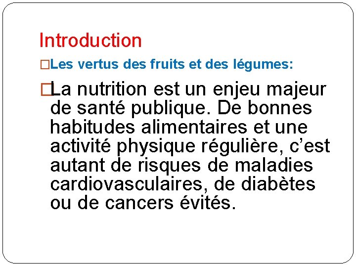 Introduction �Les vertus des fruits et des légumes: �La nutrition est un enjeu majeur