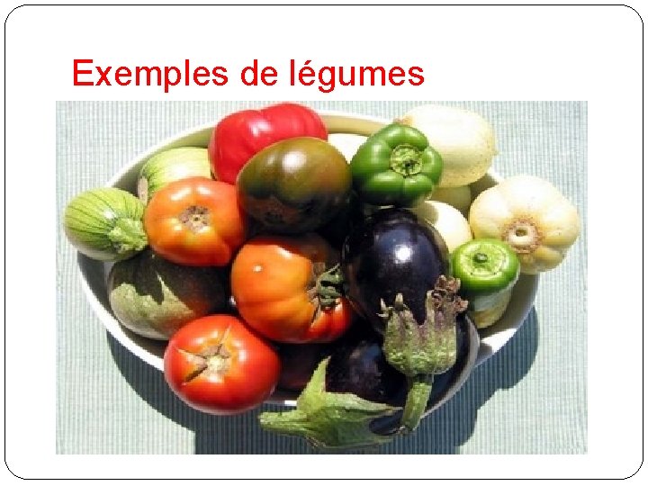 Exemples de légumes 