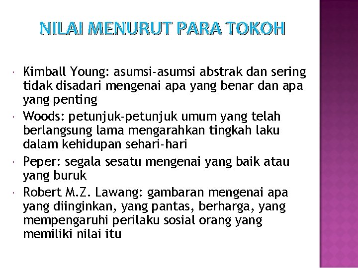 NILAI MENURUT PARA TOKOH Kimball Young: asumsi-asumsi abstrak dan sering tidak disadari mengenai apa