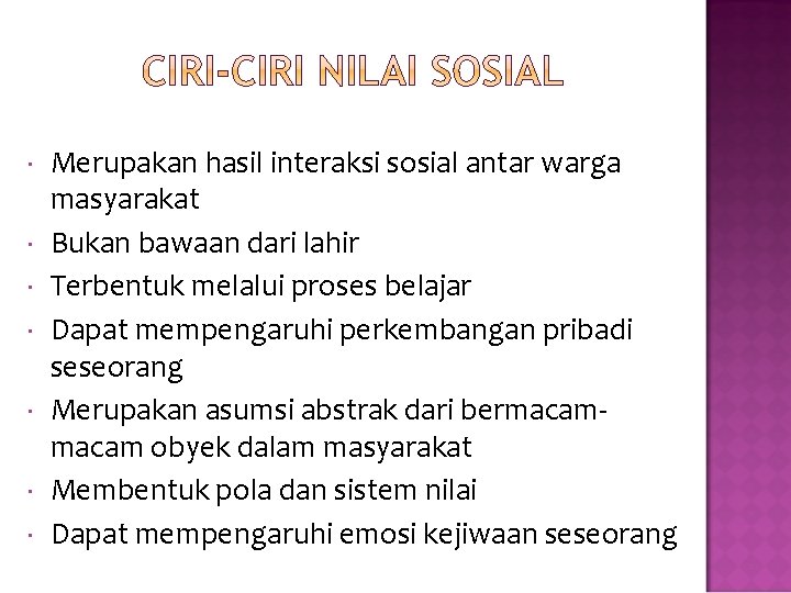  Merupakan hasil interaksi sosial antar warga masyarakat Bukan bawaan dari lahir Terbentuk melalui