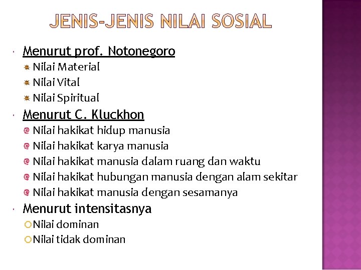  Menurut prof. Notonegoro Nilai Material Nilai Vital Nilai Spiritual Menurut C. Kluckhon Nilai