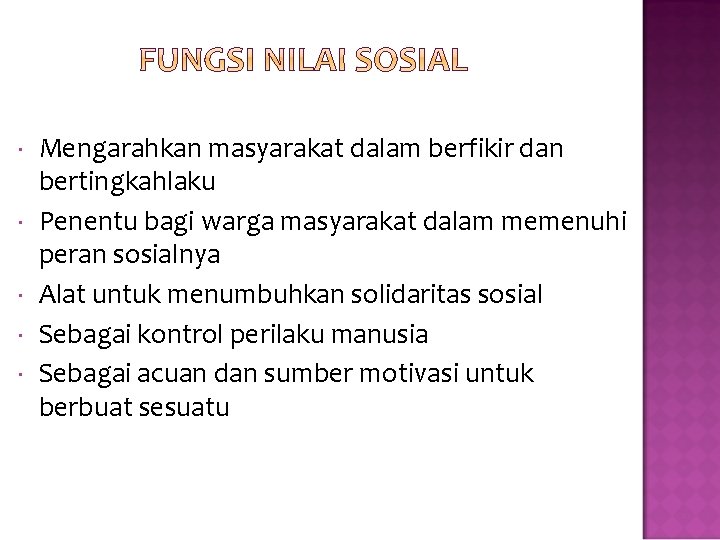  Mengarahkan masyarakat dalam berfikir dan bertingkahlaku Penentu bagi warga masyarakat dalam memenuhi peran
