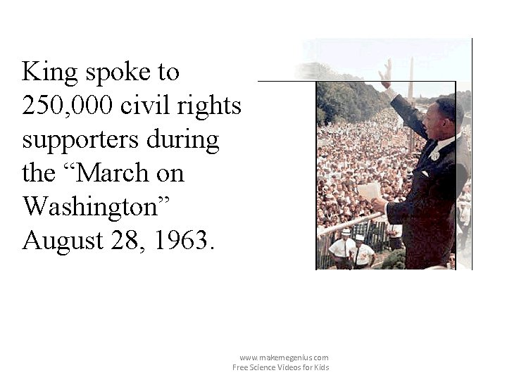 King spoke to 250, 000 civil rights supporters during the “March on Washington” August