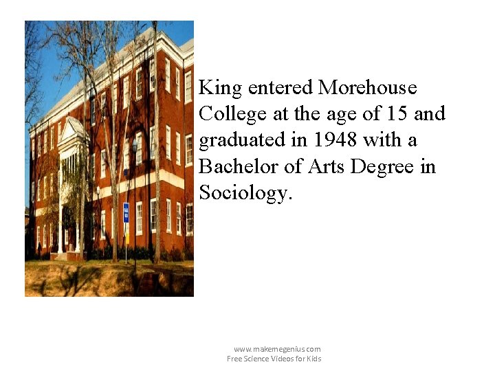 King entered Morehouse College at the age of 15 and graduated in 1948 with