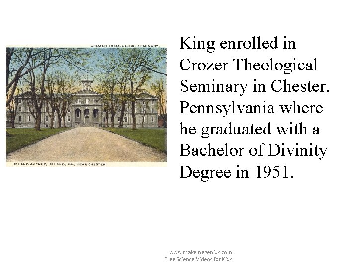 King enrolled in Crozer Theological Seminary in Chester, Pennsylvania where he graduated with a