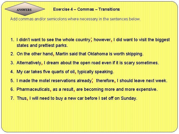  Exercise 4 – Commas – Transitions ANSWERS Add commas and/or semicolons where necessary