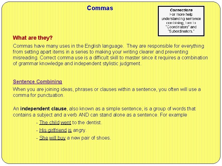 Commas What are they? Commas have many uses in the English language. They are