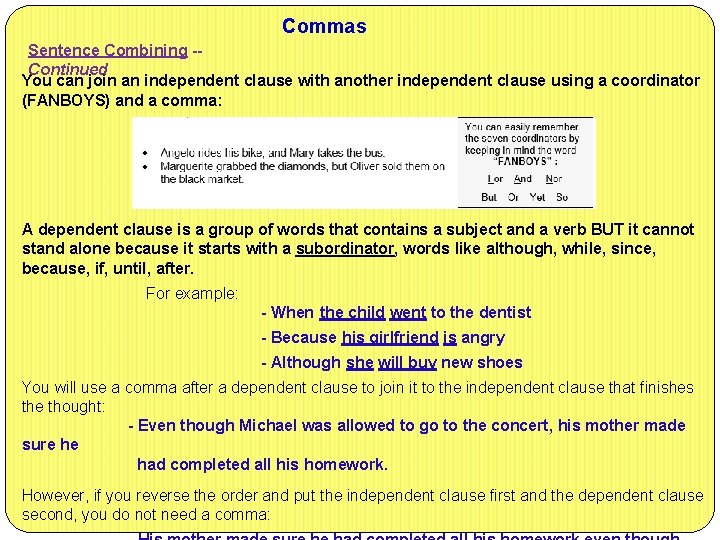 Commas Sentence Combining -- Continued You can join an independent clause with another independent