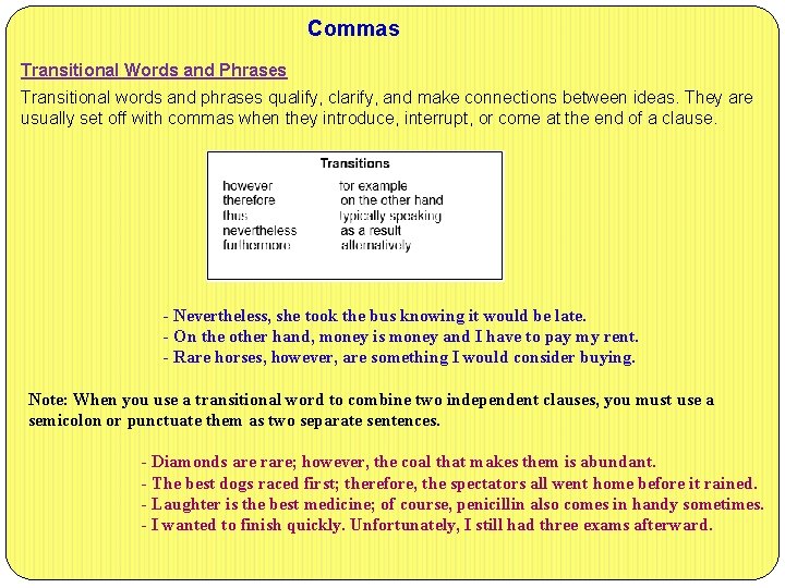 Commas Transitional Words and Phrases Transitional words and phrases qualify, clarify, and make connections