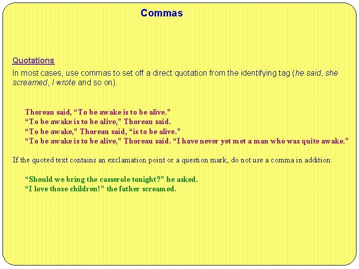 Commas Quotations In most cases, use commas to set off a direct quotation from