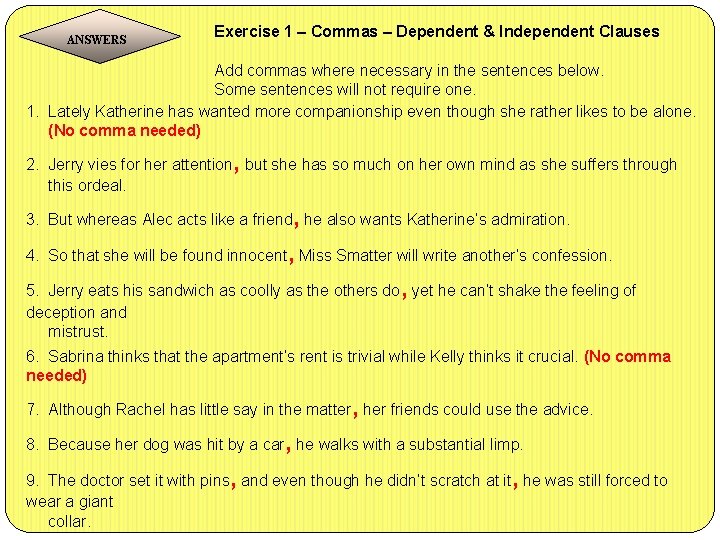  Exercise 1 – Commas – Dependent & Independent Clauses ANSWERS Add commas where