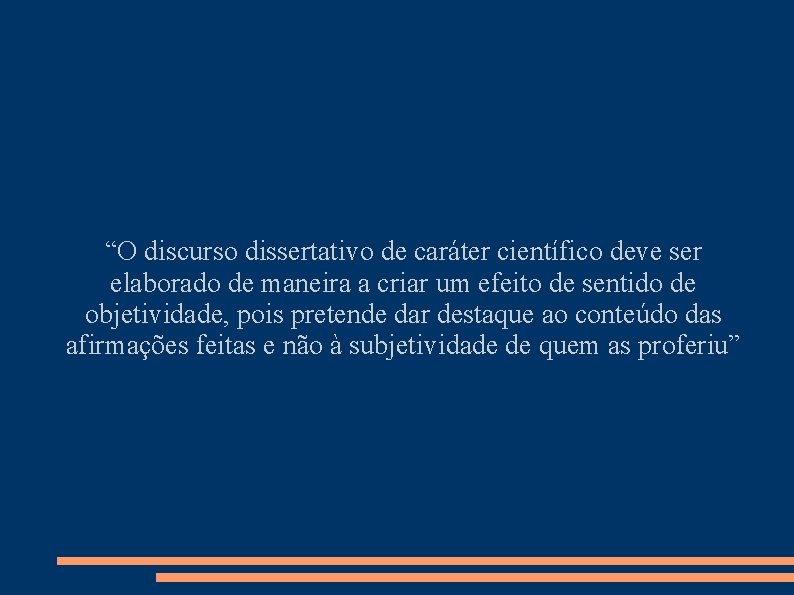 “O discurso dissertativo de caráter científico deve ser elaborado de maneira a criar um